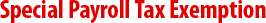 Special Payroll Tax Exemption
